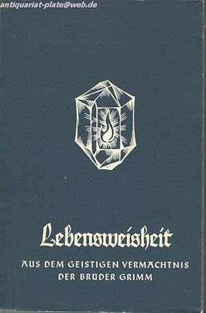 Lebensweisheit. Aus dem geistlichen Vemächtnis der Brüder Grimm.