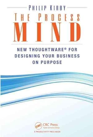 Bild des Verkufers fr Process Mind : New Thoughtware for Designing Your Business on Purpose zum Verkauf von GreatBookPrices