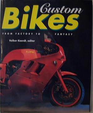 Seller image for Custom Bikes: From Factory to Fantasy for sale by First Class Used Books