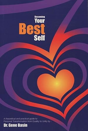Immagine del venditore per Becoming Your Best Self: A Theoretical And Practical Guide To Personal Transformation From Duality To Unity venduto da Kenneth A. Himber