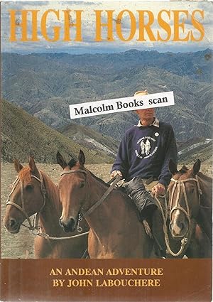 High horses: An Andean Adventure. (signed Copy)