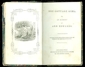 The Cottage Girl; or An Account of Ann Edwards and Ann and her Mother; or, the Sin of Falsehood. ...