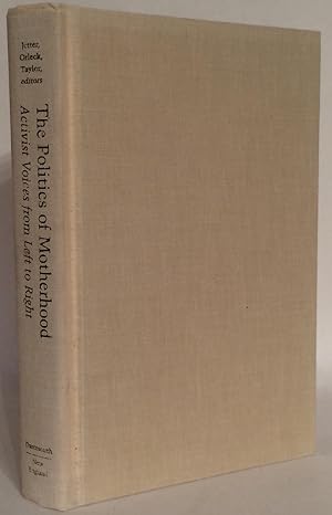 Immagine del venditore per The Politics of Motherhood. Activist Voices from Left to Right. venduto da Thomas Dorn, ABAA