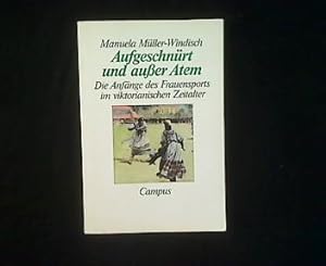 Seller image for Aufgeschnrt und ausser Atem. Die Anfnge des Frauensports im viktorianischen Zeitalter. for sale by Antiquariat Matthias Drummer