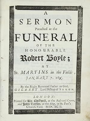 A Sermon Preached at the Funeral of the Honourable Robert Boyle; at St Martins in the Fields, Jan...