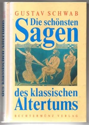 Die schönsten Sagen des klassischen Altertums. Nach seinen Dichtern und Erzählern.