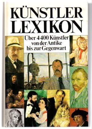 Imagen del vendedor de Knsterlexikon. ber 4400 Knstler von der Antike bis zur Gegenwart. a la venta por Leonardu