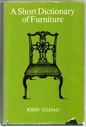 A short Dictionary of Furniture. Containing over 2,600 Entries that include terms and Names used ...