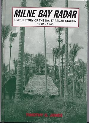 Seller image for MILNE BAY RADAR. Unit History of the No.37 Radar Station 1942-1945 for sale by A&F.McIlreavy.Buderim Rare Books