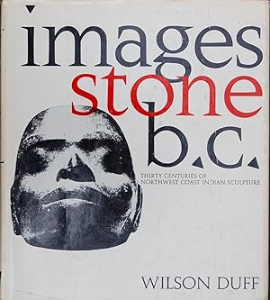 Seller image for Images, Stone B. C.: Thirty Centuries of Northwest Coast Indian Sculpture for sale by knew_4_you