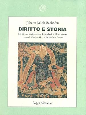 Diritto e storia. Scritti sul matriarcato, l'antichita' e l'Ottocento