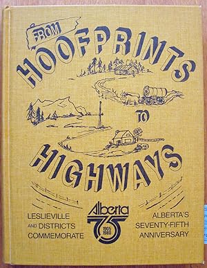 From Hoofprints to Highways. Leslieville and Districts Commemorate Alberta's Seventy-Fifth Annive...