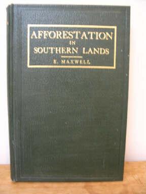 Afforestation in Southern Lands : Dealing Specially with Location As to Market, System and Method...