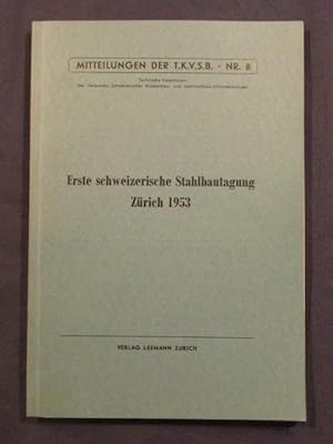 Erste Schweizerische Stahlbautagung Zürich 1953 (= Schweizer Stahlbauverband. Mitteilungen der Te...