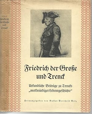 Bild des Verkufers fr Friedrich der Groe und Trenck. Urkundliche Beitrge zu Trencks "merkwrdiger Lebensgeschichte". zum Verkauf von Versandantiquariat Dr. Peter Rudolf