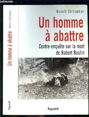 Image du vendeur pour UN HOMME A ABATTRE- CONTRE ENQUETE SUR LA MORT DE ROBERT BOULIN mis en vente par Le-Livre