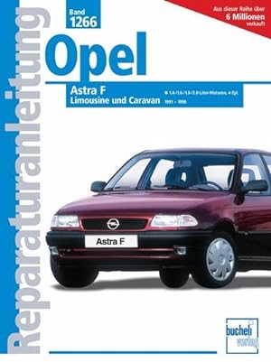 Imagen del vendedor de Opel Astra F 1991-1998 : Limousine und Caravan. 1,4-/1,6-/1,8-/2,0-Liter-Motoren, 4-Zyl. 1991-1998 a la venta por AHA-BUCH GmbH