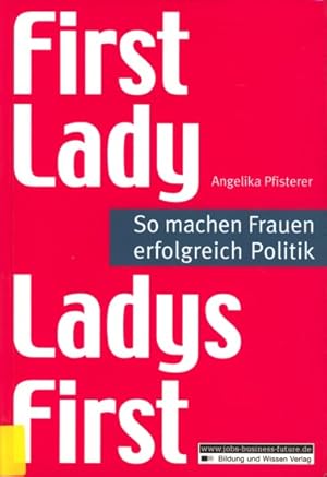 Bild des Verkufers fr First Lady - Ladys first : So machen Frauen erfolgreich Politik. zum Verkauf von TF-Versandhandel - Preise inkl. MwSt.