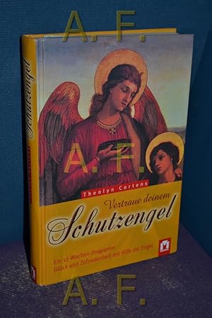 Image du vendeur pour Vertraue deinem Schutzengel : ein 12-Wochen-Programm , Glck und Zufriedenheit mit Hilfe der Engel. [bers. aus dem Engl.: Susanne Lck. Grafiken: Will Shaman] mis en vente par Antiquarische Fundgrube e.U.