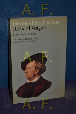 Bild des Verkufers fr Richard Wagner : Leben, Werk, Wirkung. von u. Michael von Soden / ETB , 10007 : Hermes-Handlexikon zum Verkauf von Antiquarische Fundgrube e.U.