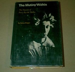 Seller image for THE MUTINY WITHIN THE HERESIES OF PERCY BLYTHE SHELLY. for sale by Albion Bookstore