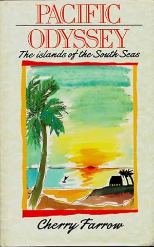 Seller image for Pacific Odyssey. The Islands of the South Seas for sale by Adelaide Booksellers