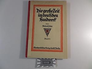 Die große Zeit im Deutschen Handwerk - Die Grundlagen der gegenwärtigen Wirtschaftsorganisationen...