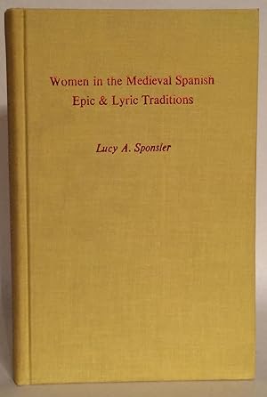 Seller image for Women in the Medieval Spanish Epic & Lyric Traditions. for sale by Thomas Dorn, ABAA