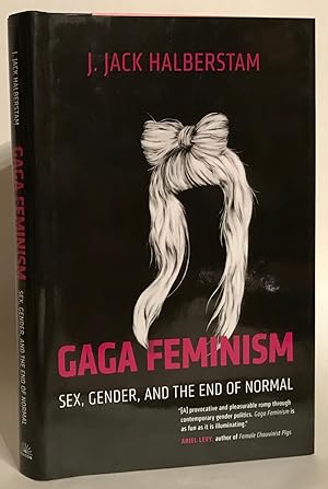Image du vendeur pour Gaga Feminism. Sex, Gender, and the End of Normal. mis en vente par Thomas Dorn, ABAA