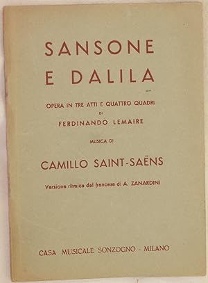 SANSONE E DALILA OPERA IN TRE ATTI E QUATTRO QUADRI DI FERDINANDO LEMAIRE MUSICA DI CAMILLO SAINT...