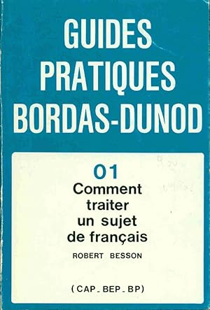 Guides pratiques Bordas-Dunod.01.Comment traiter un sujet de français (CAP-BEP-BP)
