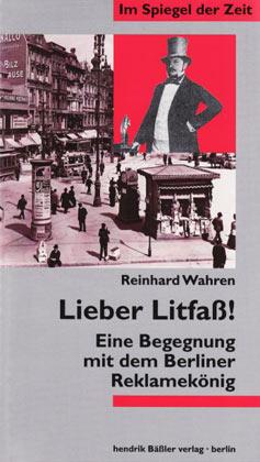Bild des Verkäufers für Lieber Litfass! - Eine Begegnung mit dem Berliner Reklamekönig zum Verkauf von Peter Nieradzik - Antiquariat LibroBase
