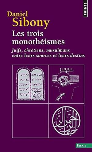 Image du vendeur pour Les trois monothismes : Juifs Chrtiens Musulmans entre leurs sources et leurs destins mis en vente par dansmongarage