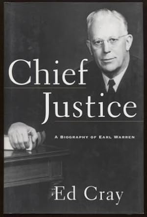 CHIEF JUSTICE ; A Biography of Earl Warren A Biography of Earl Warren