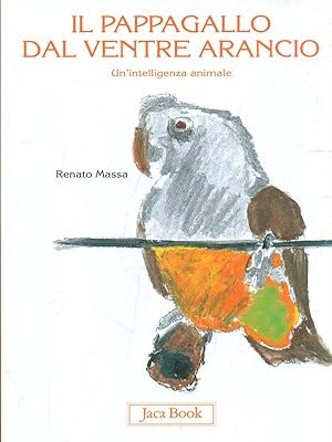 Bild des Verkufers fr Il pappagallo dal ventre arancio. zum Verkauf von Librodifaccia