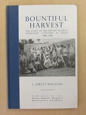 Bild des Verkufers fr Bountiful Harvest - The Story Of The Baptist Women's Missionary Auxilliary In. zum Verkauf von Cariad Books