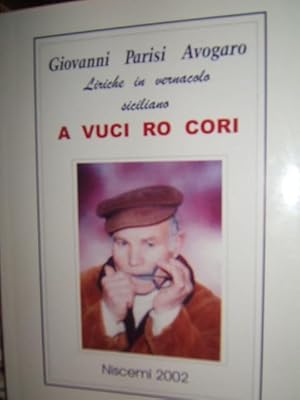 A VUCI RO CORI, LIRICHE IN VERNACOLO SICILIANO