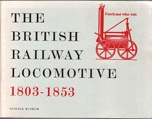 Image du vendeur pour The British Railway Locomotive 1803-1853 mis en vente par Mystery Cove Book Shop