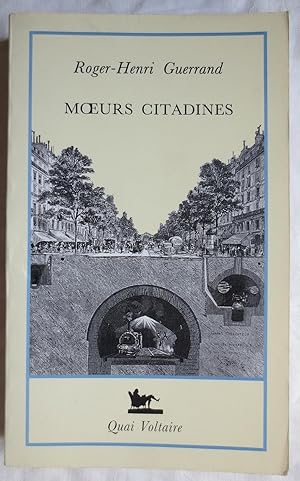 Moeurs citadines : histoire de la culture urbaine, XIXe - XXe siecles