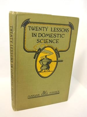 Seller image for Twenty Lessons in Domestic Science: a condensed home study course. for sale by Gil's Book Loft