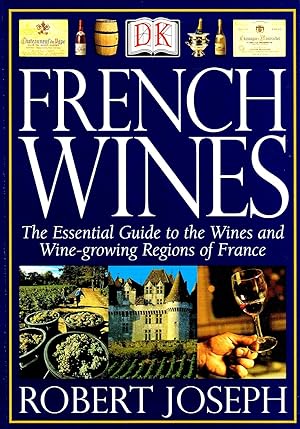 Seller image for French Wines : The Essential Guide To The Wines And Wine Growing Regions Of France : for sale by Sapphire Books