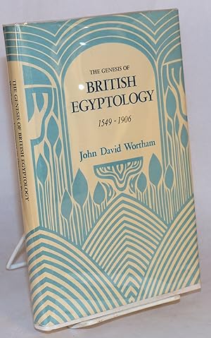 Imagen del vendedor de The genesis of British Egyptology 1549 - 1906 a la venta por Bolerium Books Inc.