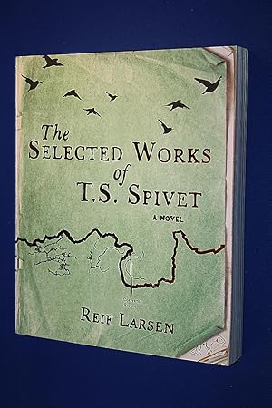 The Selected Works of T.S. Spivet. A Novel.