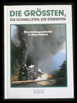 Seller image for Die Größten. Die Schnellsten. Die Stärksten. Eisenbahngeschichte in Superlativen for sale by ANTIQUARIAT Franke BRUDDENBOOKS