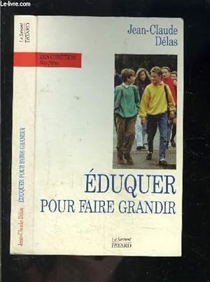 Bild des Verkufers fr EDUQUER POUR FAIRE GRANDIR- ENVOI DE L AUTEUR zum Verkauf von Le-Livre