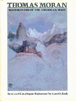 Seller image for Thomas Moran: Watercolors of the American West: Text and Catalogue Raisonne for sale by LEFT COAST BOOKS