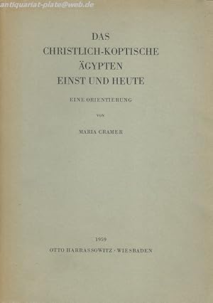 Bild des Verkufers fr Das christlich-koptische gypten einst und heute. Eine Orientierung von Maria Cramer. zum Verkauf von Antiquariat-Plate