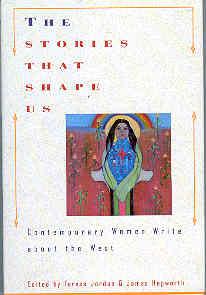 Imagen del vendedor de The Stories That Shape Us : Contemporary Women Write about the West a la venta por The Book Faerie