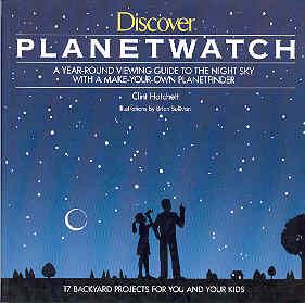 Discover Planetwatch : A Year-Round Viewing Guide to the Night Sky with a Make-Your-Own Planetfinder
