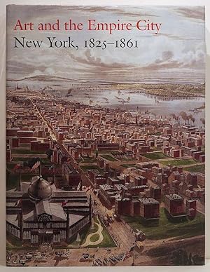 Seller image for Art and the Empire City; New York, 1825 "1861 for sale by Bauer Rare Books